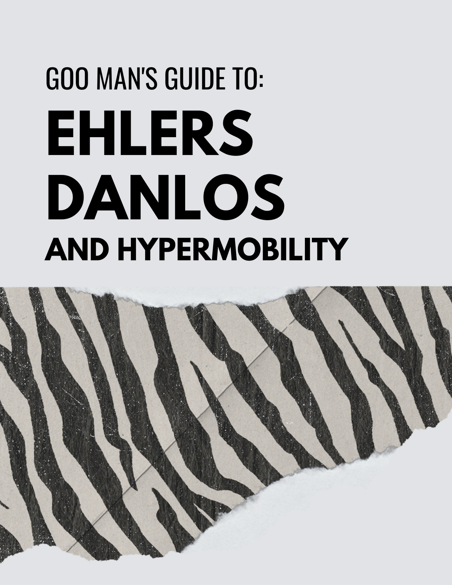 Goo Man's Guide: Ehlers-Danlos and Hypermobility