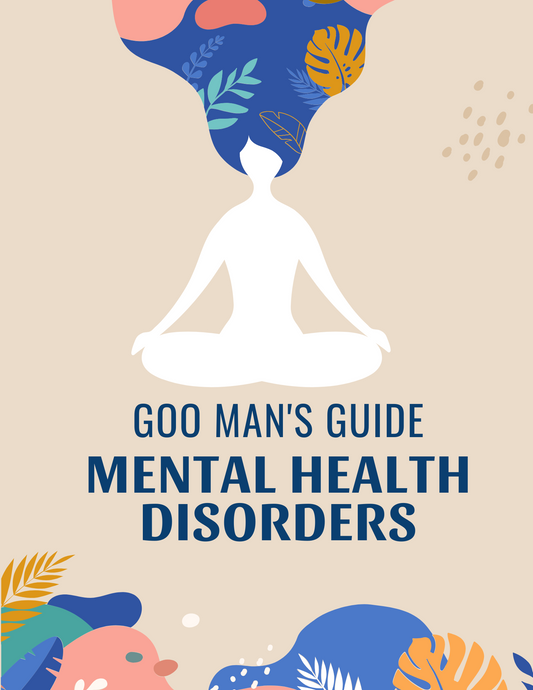 Goo Man's Guide: Mental Health Disorders