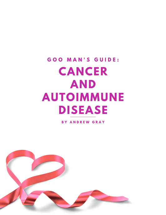 Goo Man's Guide: Cancer and Autoimmune Disease